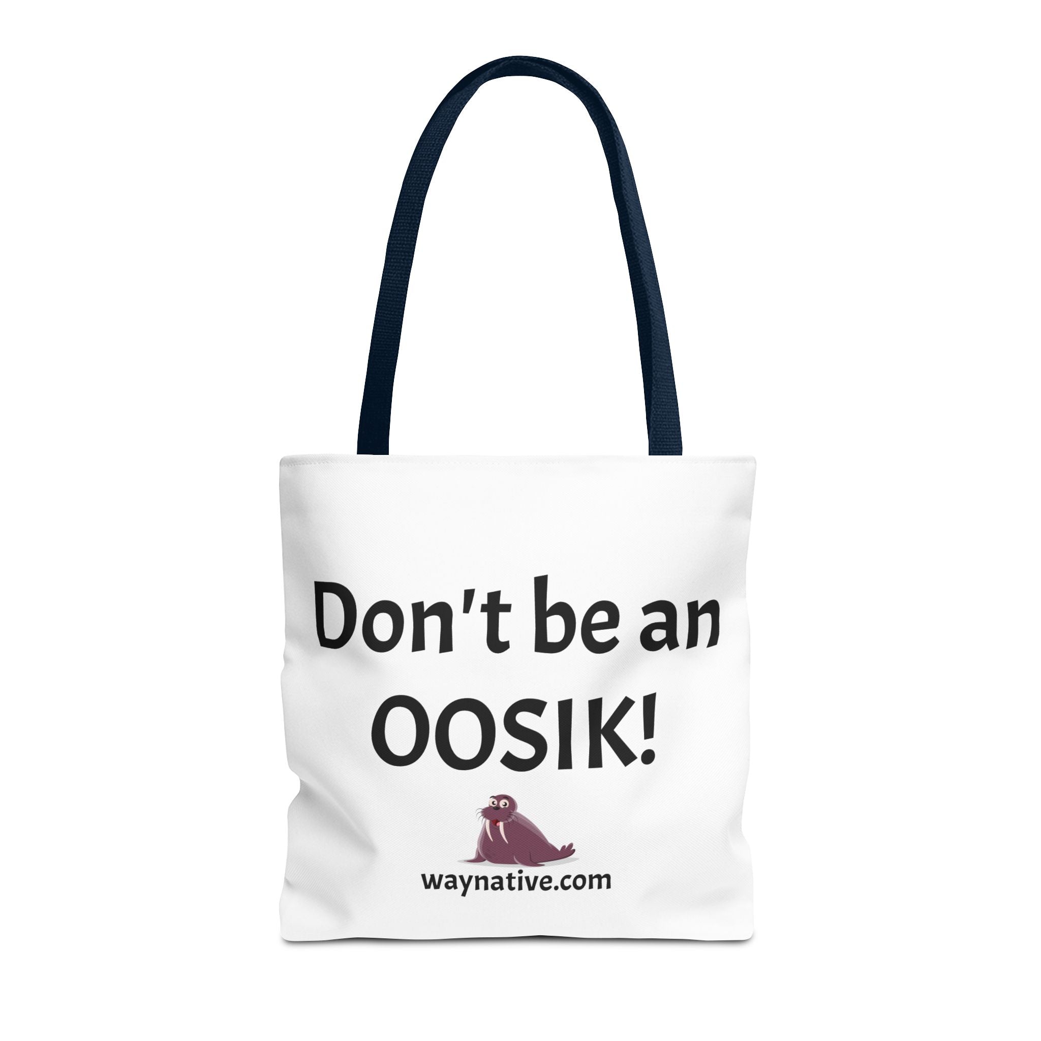 Tote Bag — “Don’t be an OOSIK!” Funny Native Alaskan Eskimo Design Cotton Tote