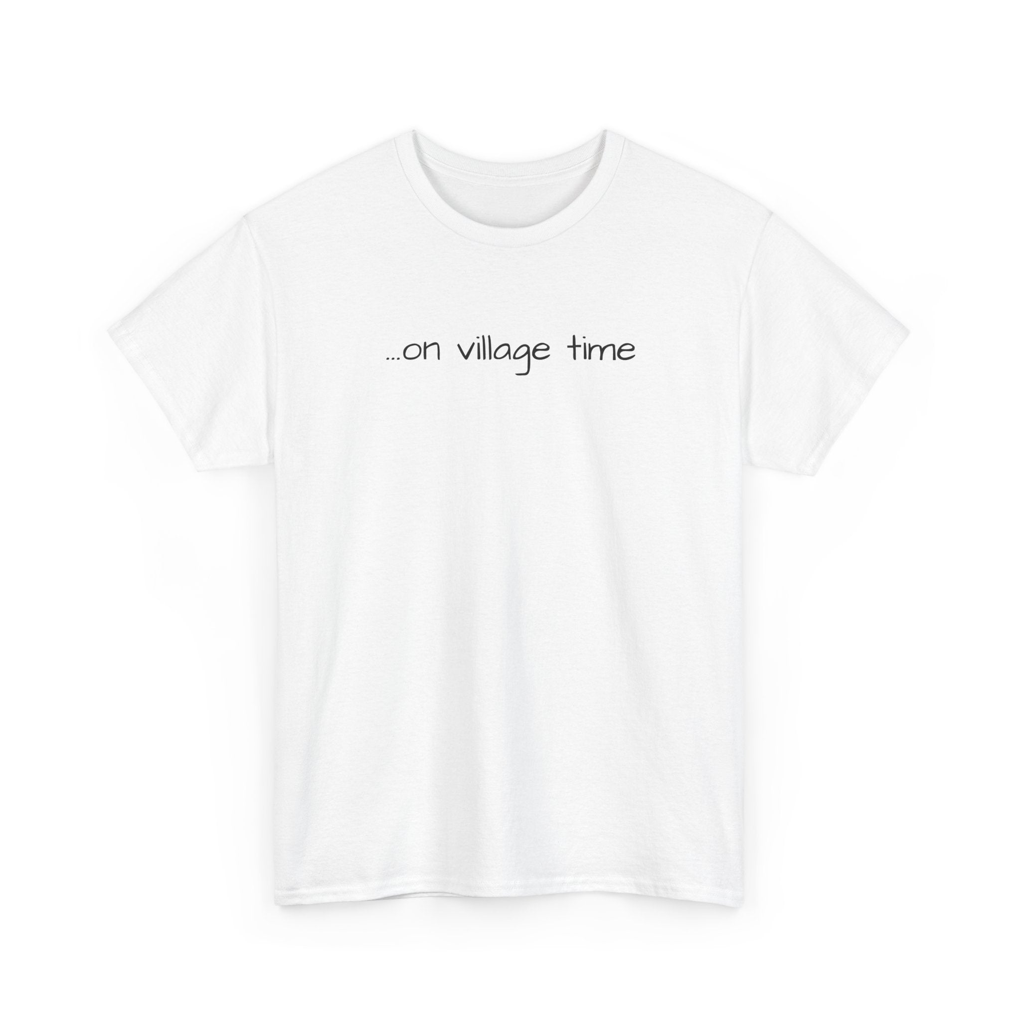 on village time T-Shirt | minimalist script text tee, casual everyday