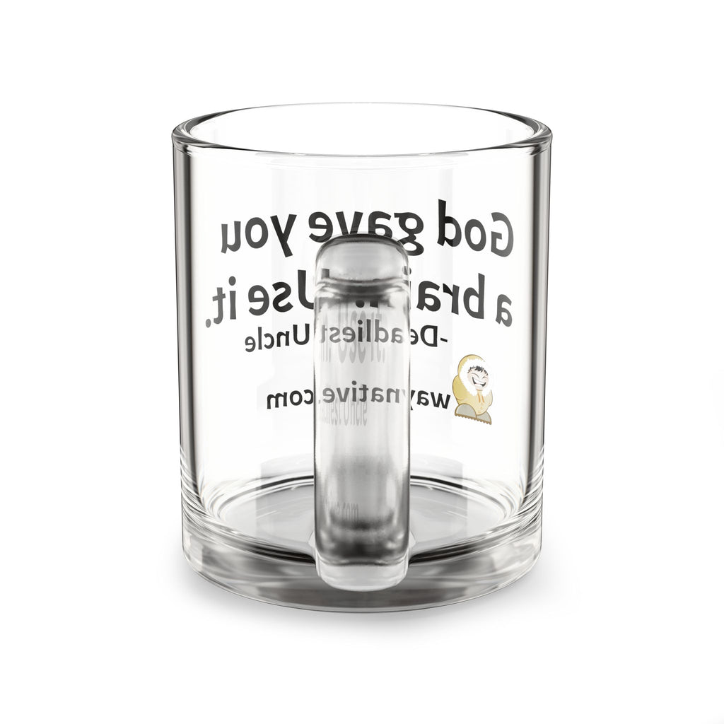 Glass Mug — "God Gave You a Brain. Use It." Inspirational Coffee Cup