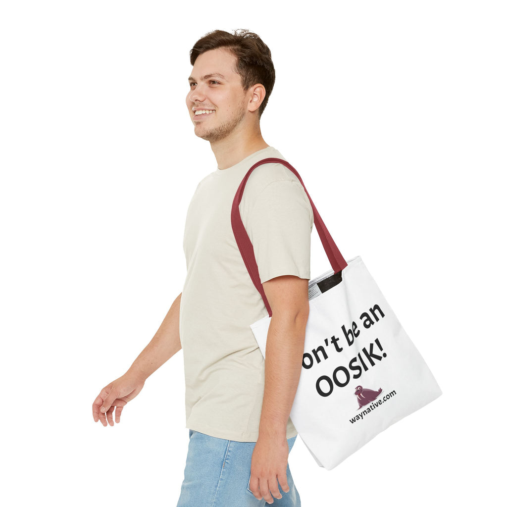 Tote Bag — “Don’t be an OOSIK!” Funny Native Alaskan Eskimo Design Cotton Tote