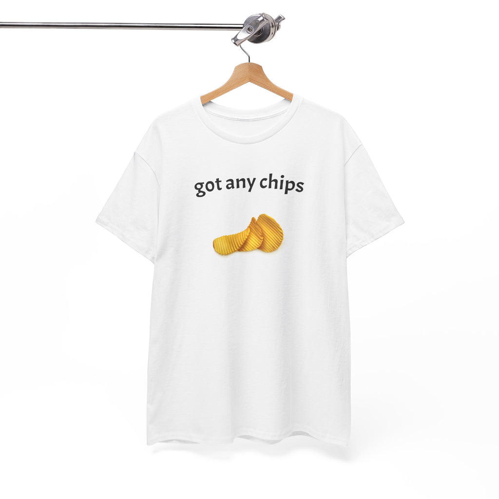 got any chips T-Shirt | Funny Food Phrase