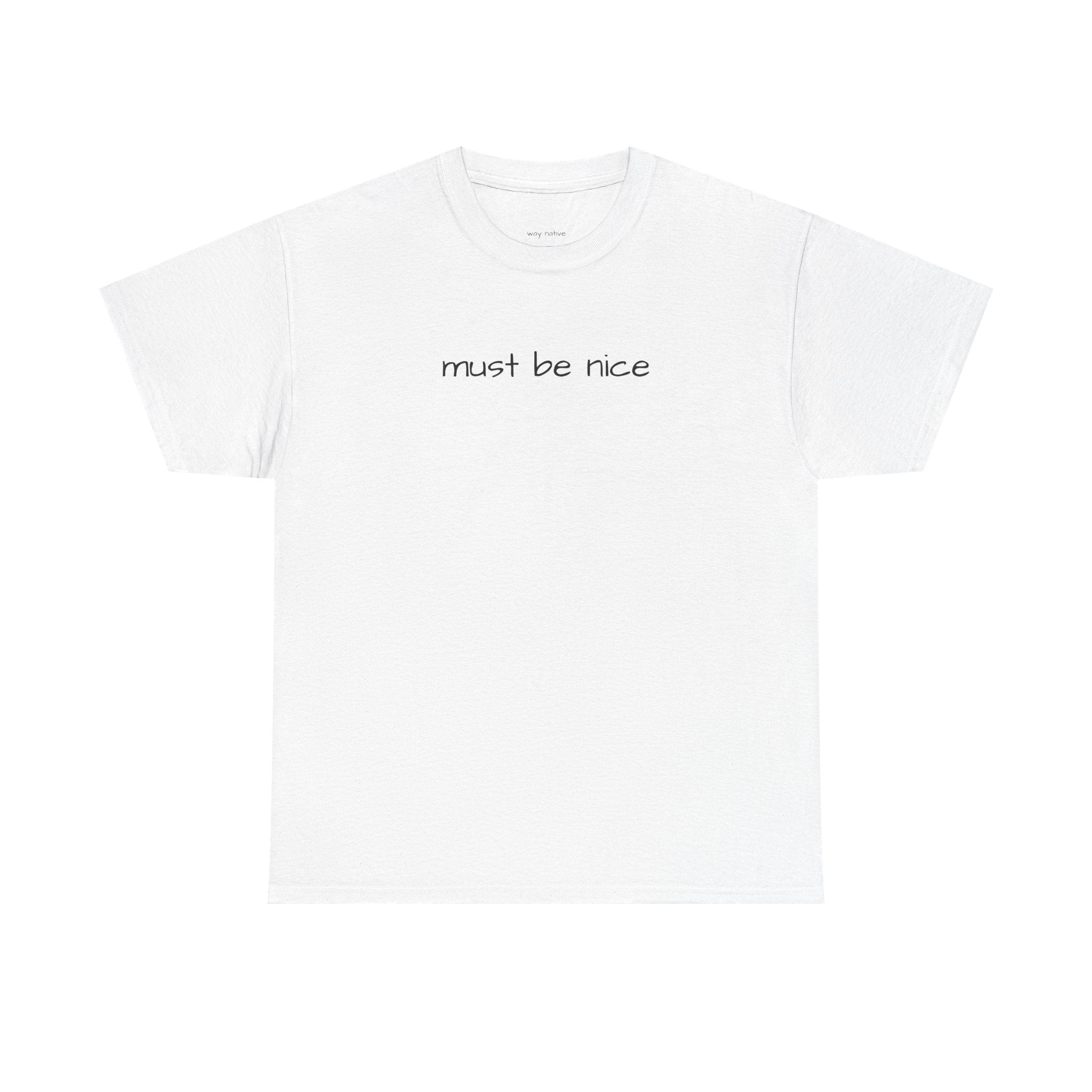 must be nice tee | minimalist text shirt, casual everyday top