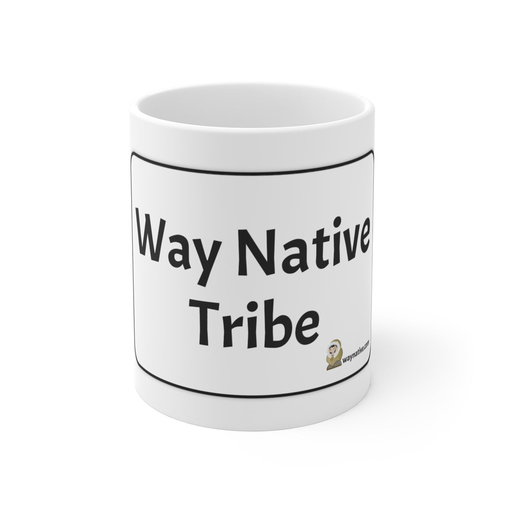 11oz Mug — "Way Native Tribe" Funny Coffee Cup for Family & Group Gifts