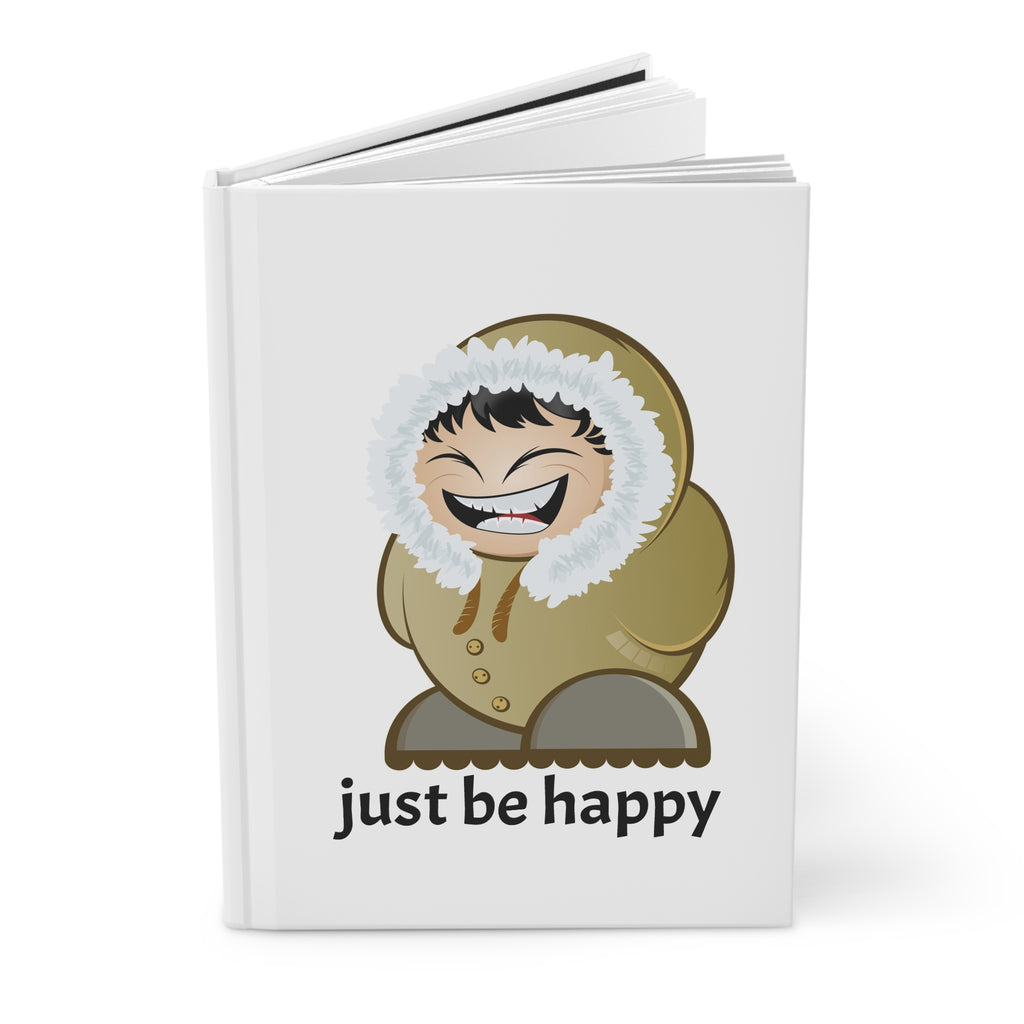Hardcover Journal — "Just Be Happy" Eskimo Character Notebook