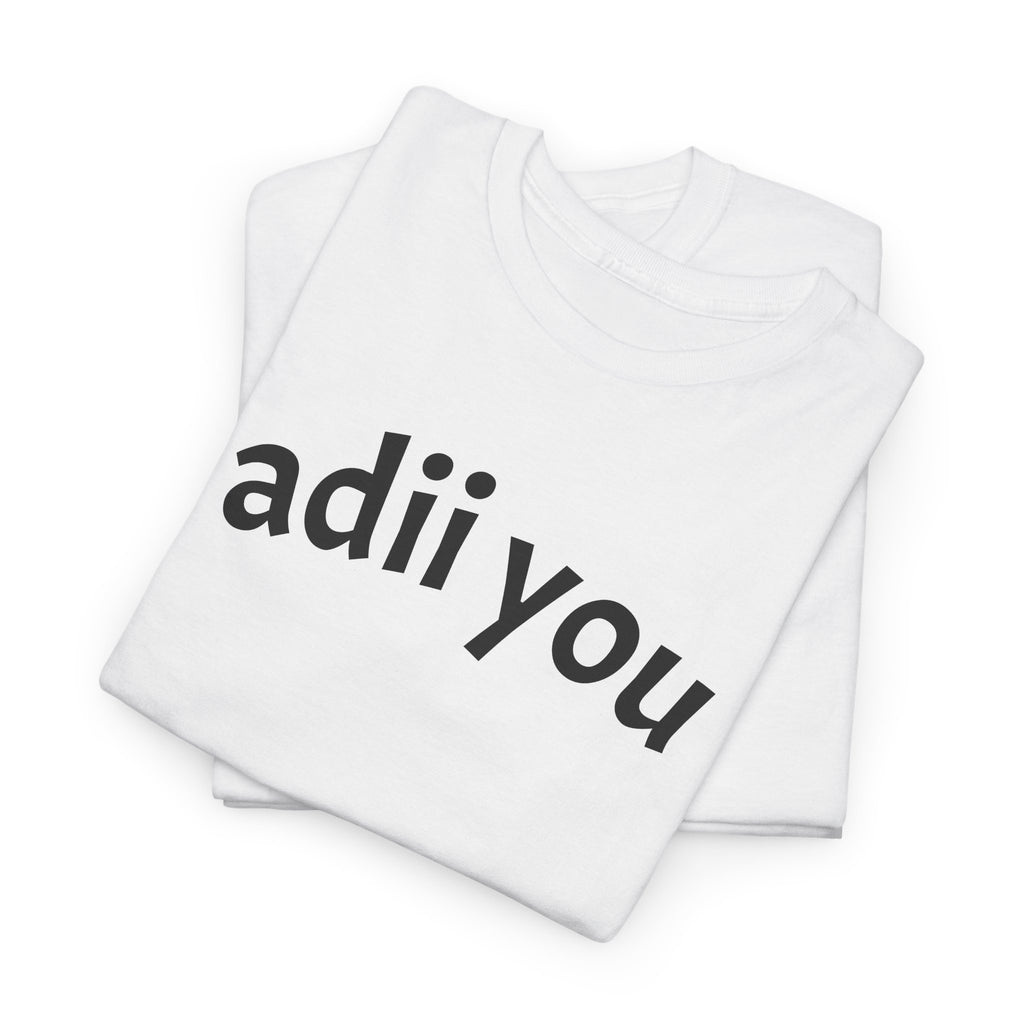 adii you T-Shirt — Minimalist White Graphic Tee with Curved Text
