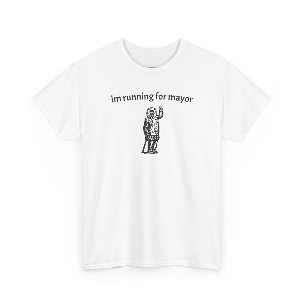 That One Who Runs For Mayor, Says Hi To Everyone T-Shirt | Native Community Humor