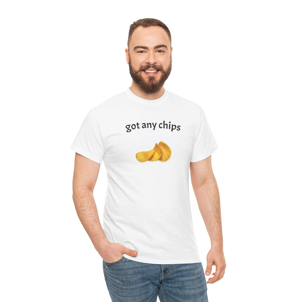 got any chips T-Shirt | Funny Food Phrase