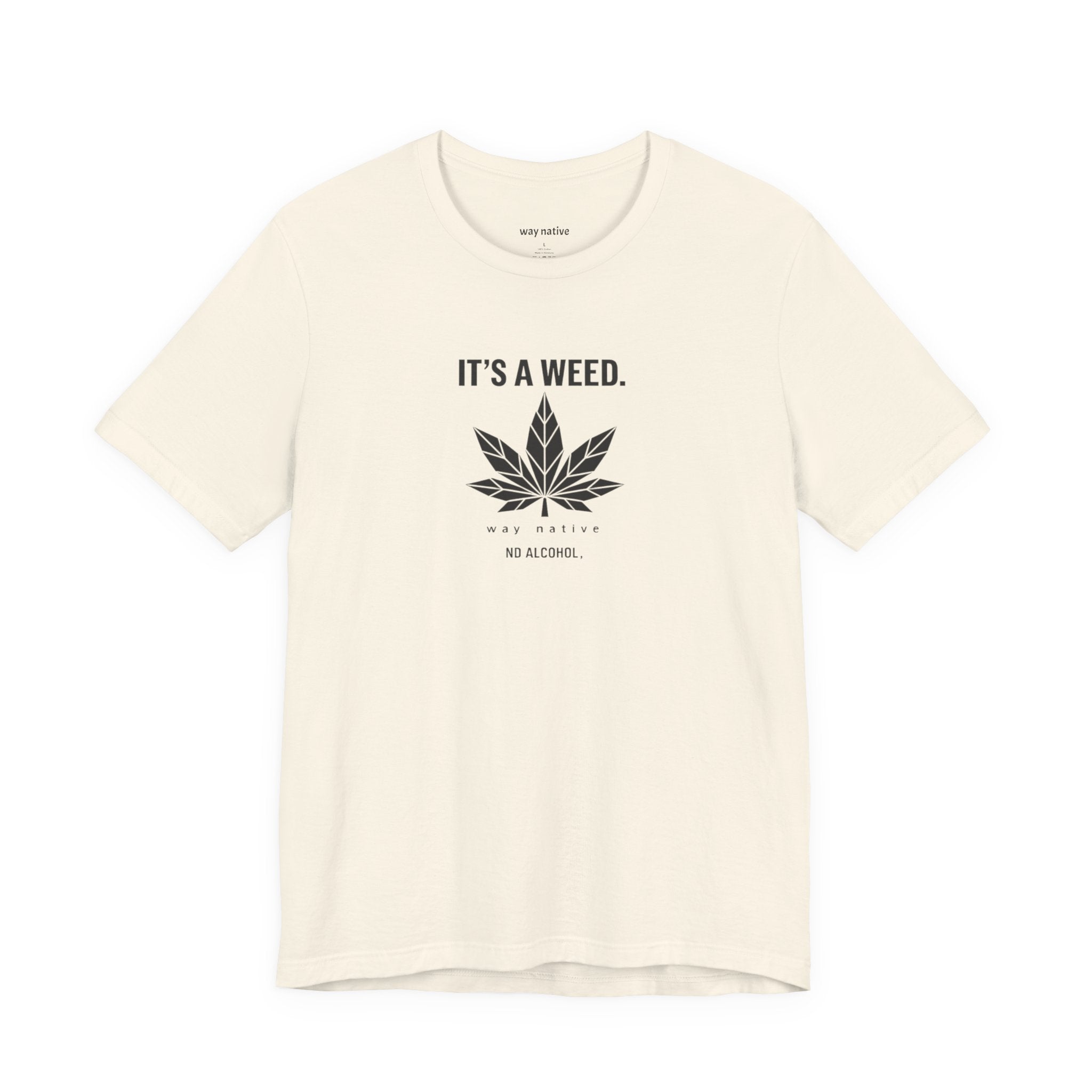 Weed Leaf T‑Shirt — "It’s a Weed" Graphic Tee