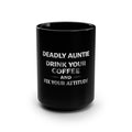 Deadly Auntie Coffee Mug — "Drink Your Coffee and Fix Your Attitude" 15oz