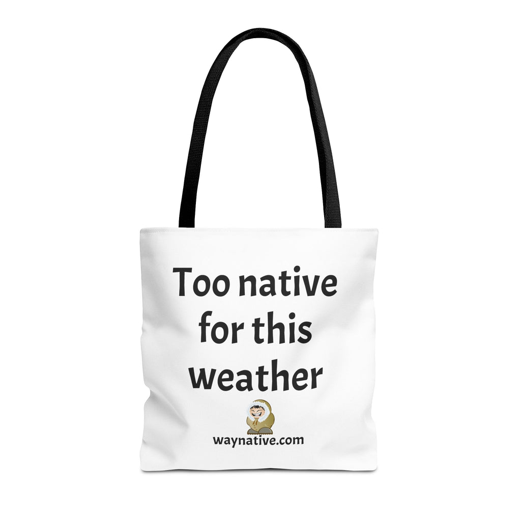 Tote — "Too native for this weather" Printed Canvas Tote Bag