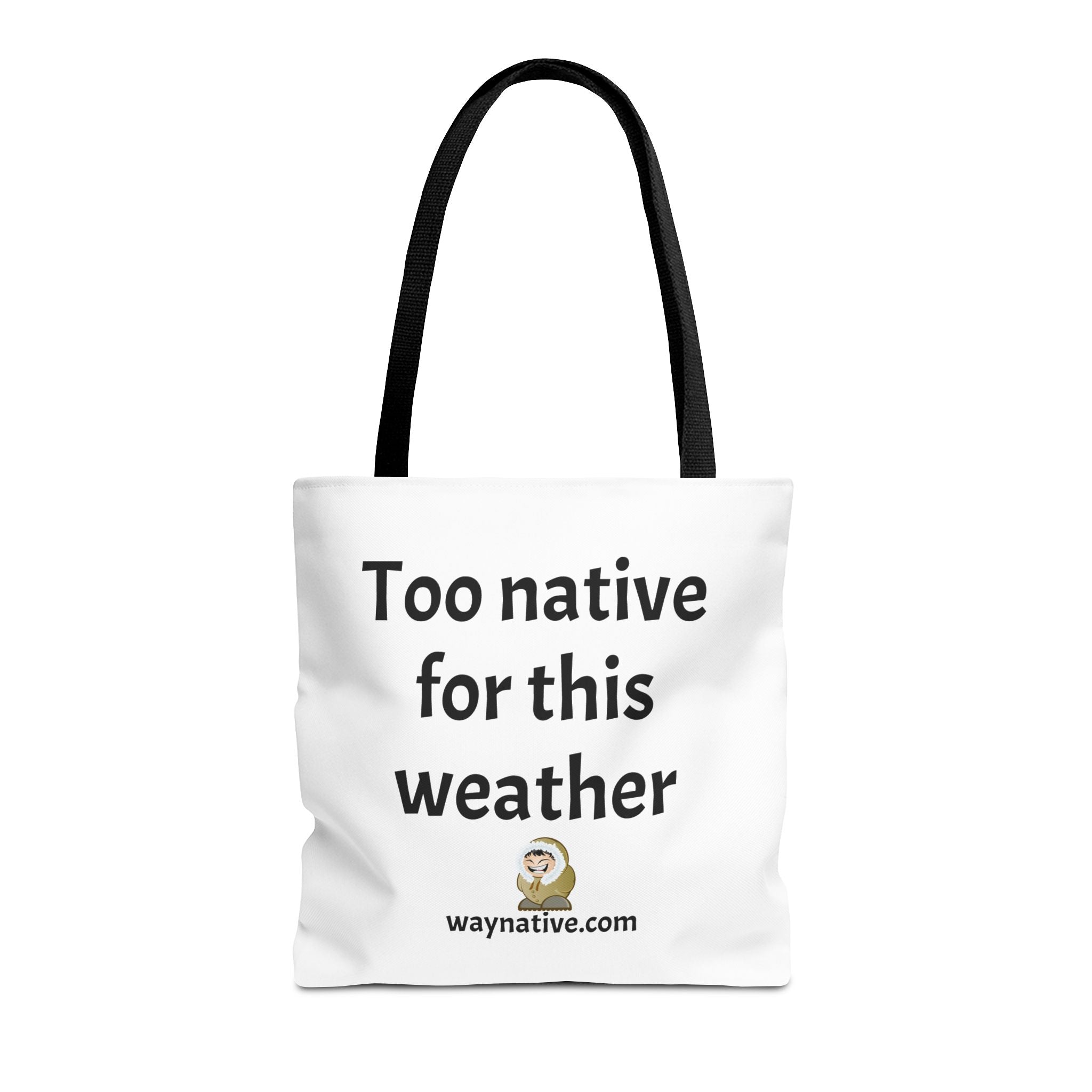 Tote — "Too native for this weather" Printed Canvas Tote Bag