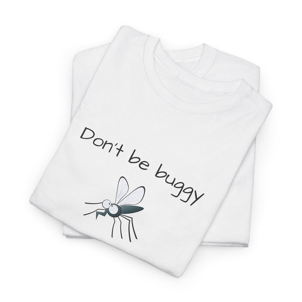 Don’t Be Buggy T-Shirt | Cute Mosquito Illustration