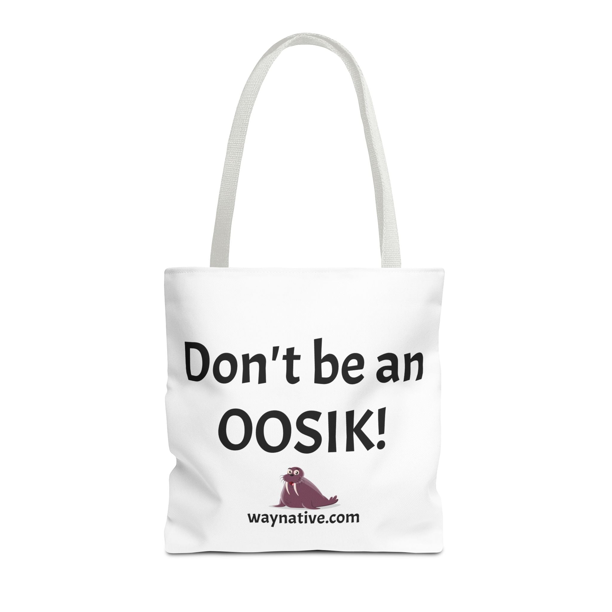 Tote Bag — “Don’t be an OOSIK!” Funny Native Alaskan Eskimo Design Cotton Tote