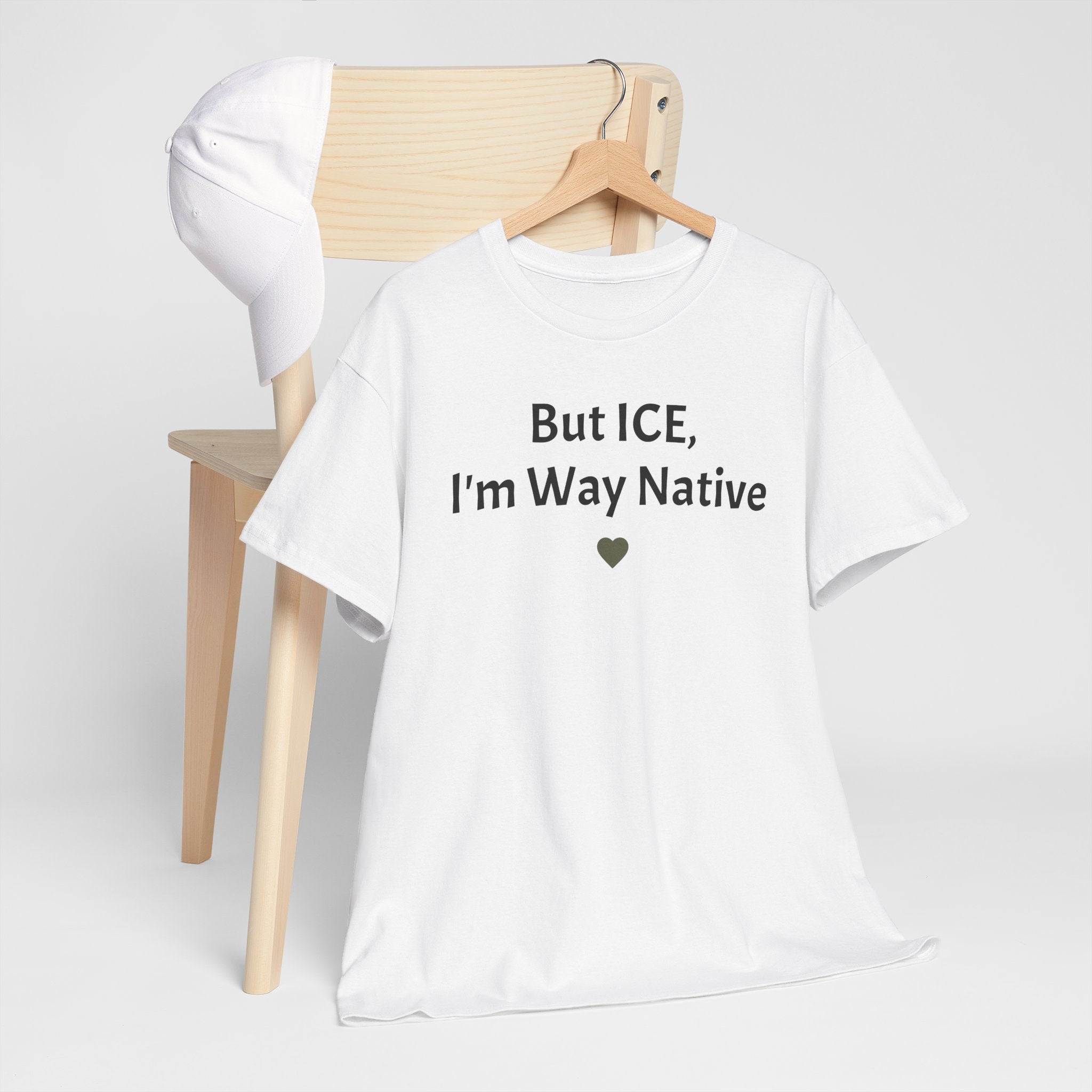 But ICE, I'm Way Native Tee — Indigenous Pride Graphic T-Shirt
