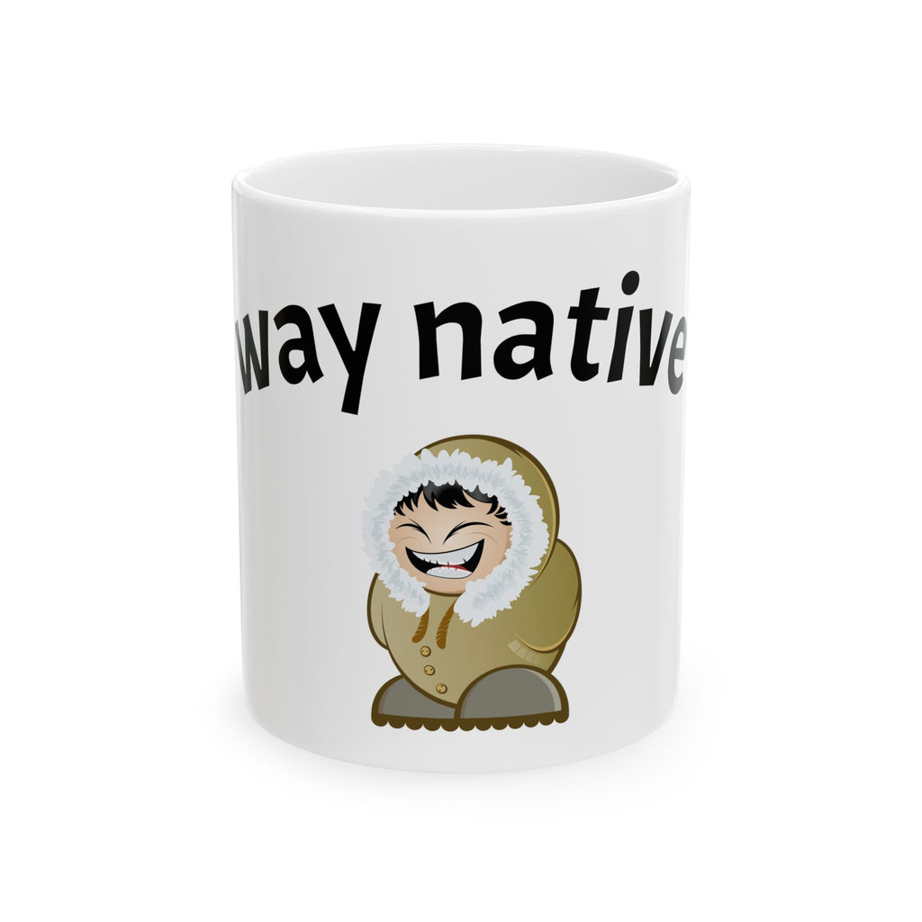 Funny Eskimo Cartoon Ceramic Mug – 'Way Native' Hot Cocoa Coffee Cup (11oz & 15oz)