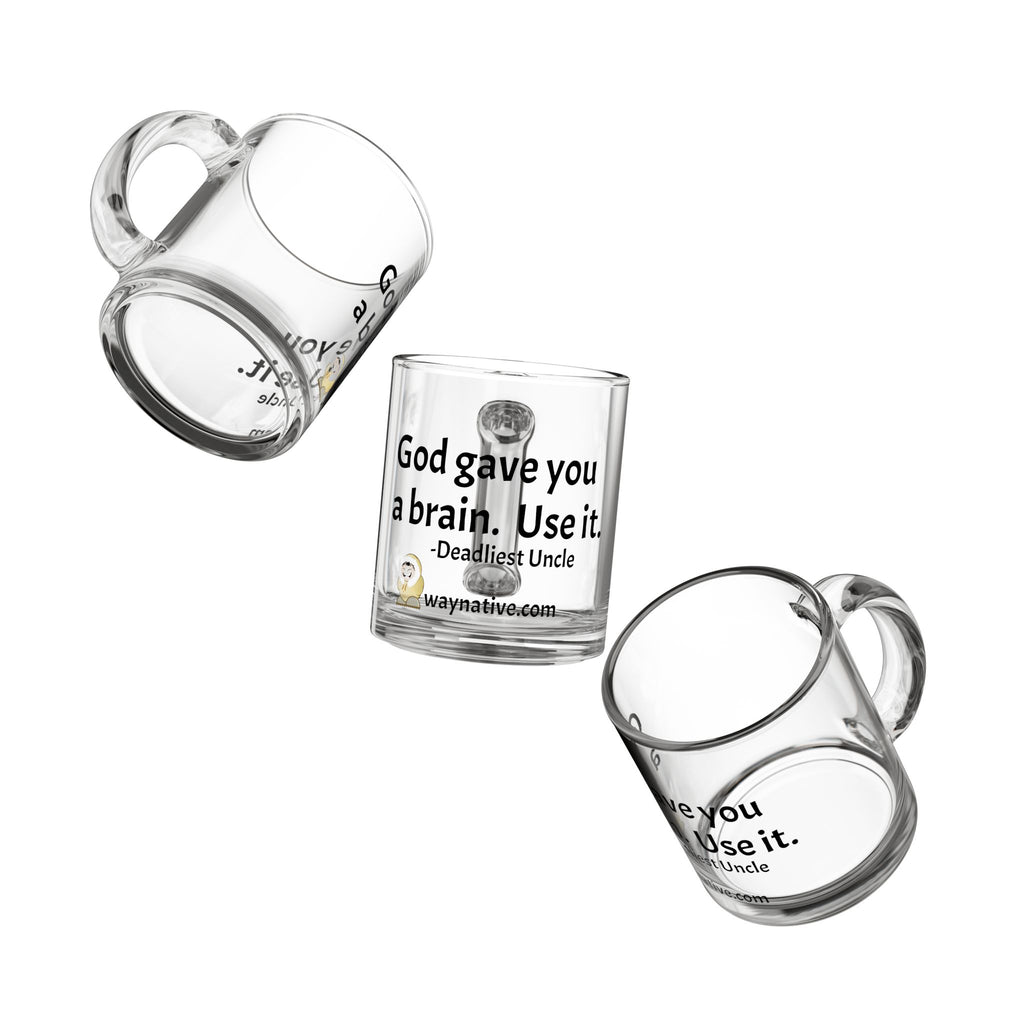 Glass Mug — "God Gave You a Brain. Use It." Inspirational Coffee Cup