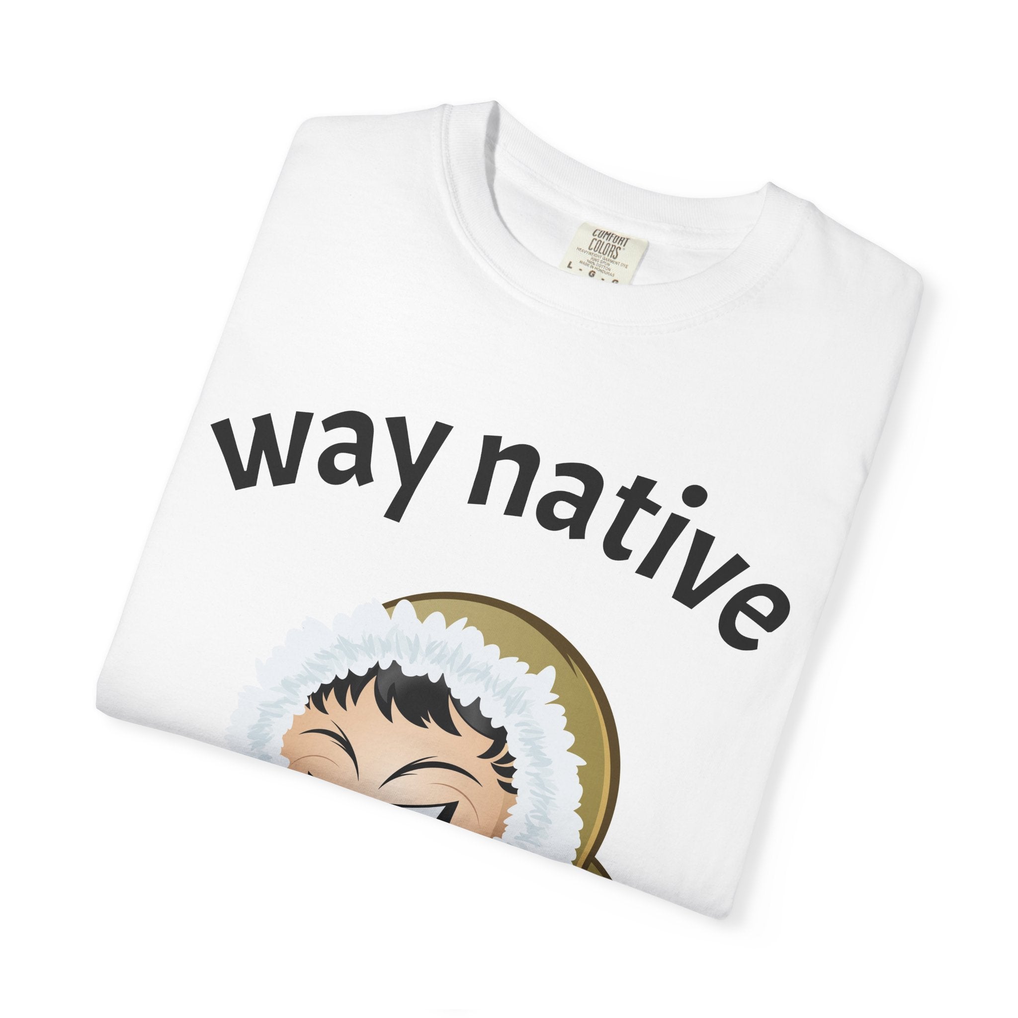Way Native Eskimo Graphic T-Shirt — Funny Arctic Cartoon Tee