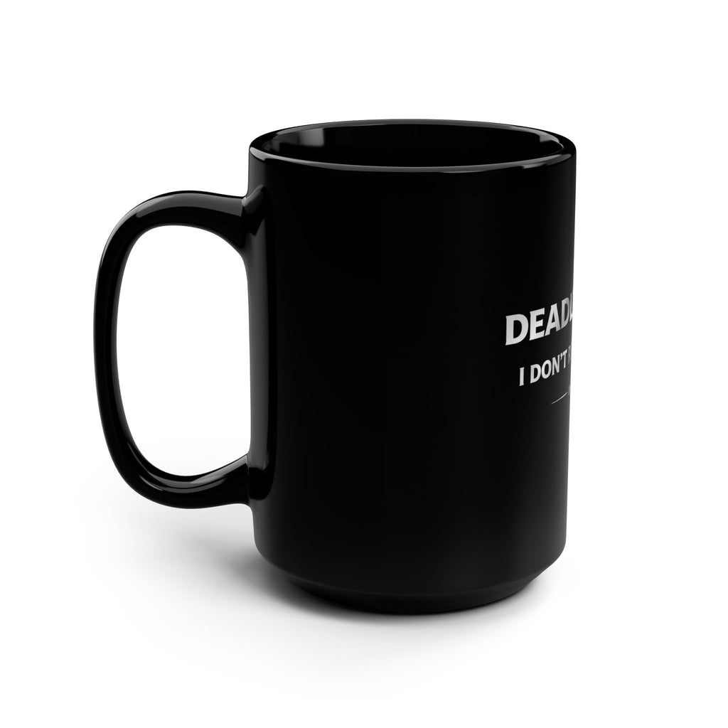Deadly Uncle Mug — “I Don't Repeat Myself” 15oz Black Coffee Cup