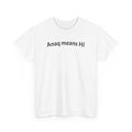Anaq Means Hi T-Shirt — Simple Text Tee, Casual Greeting Shirt