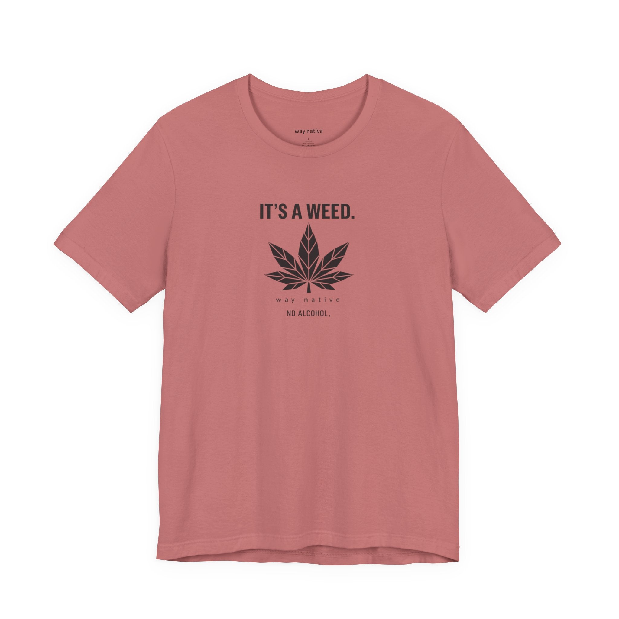 Weed Leaf T‑Shirt — "It’s a Weed" Graphic Tee