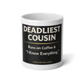 Deadliest Cousin 20oz Jumbo Mug — "Runs on Coffee & 'I Know Everything'" Gift