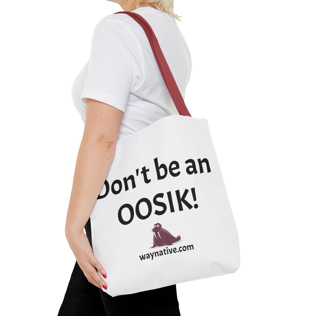 Tote Bag — “Don’t be an OOSIK!” Funny Native Alaskan Eskimo Design Cotton Tote