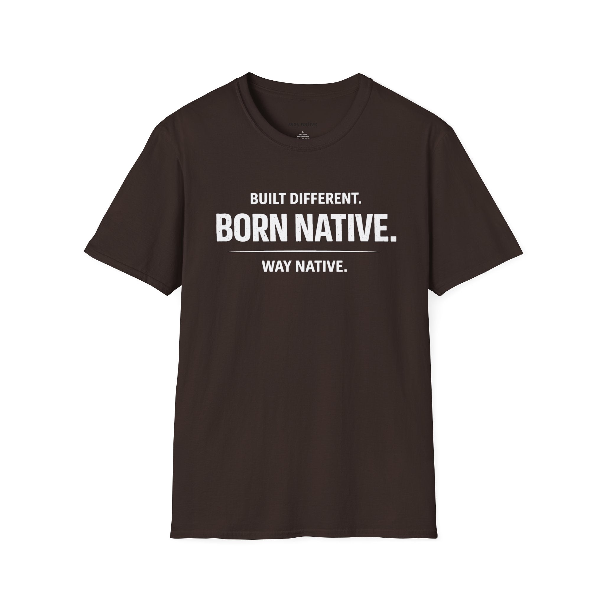Born Native T-Shirt — "Built Different. Born Native. Way Native." Graphic Tee