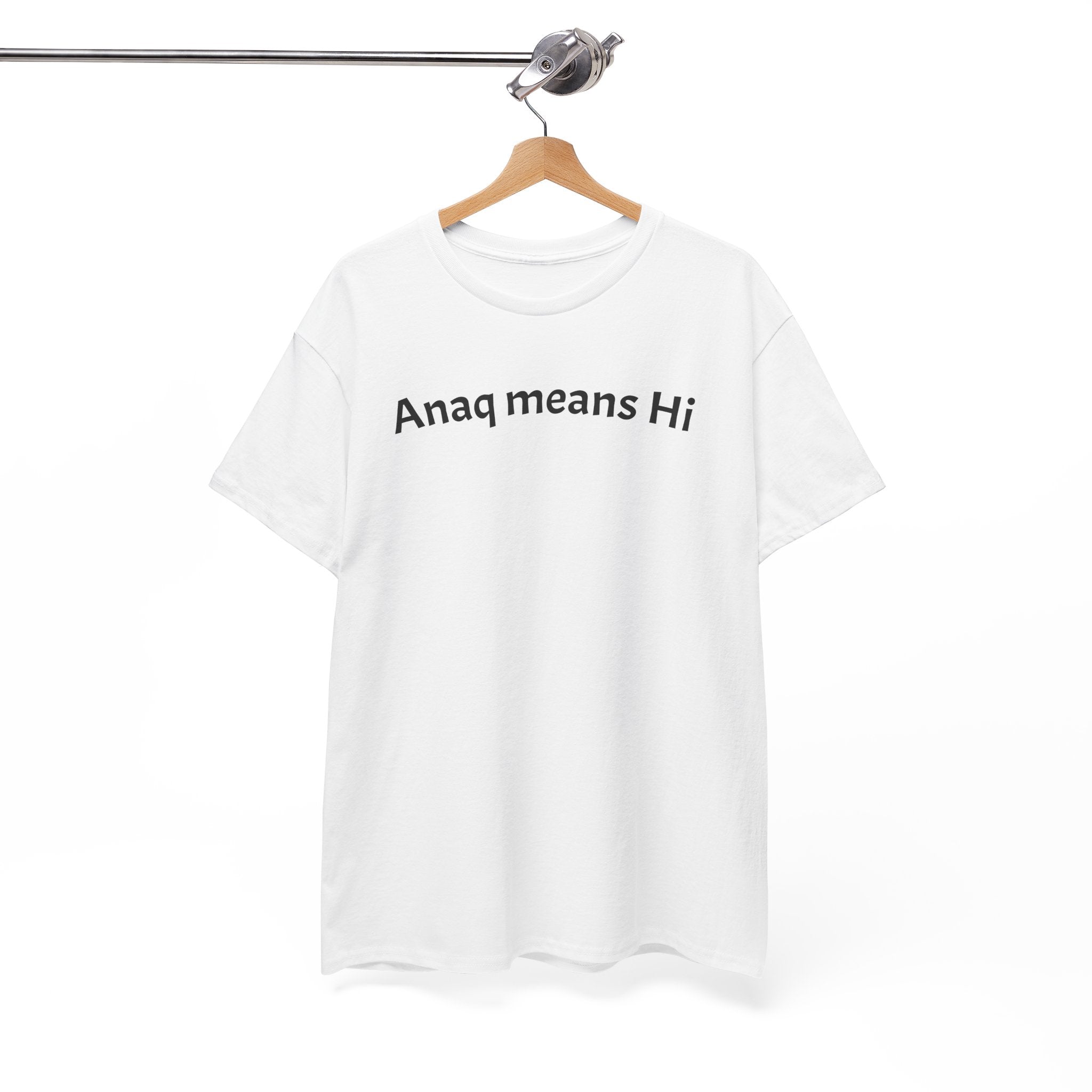Anaq Means Hi T-Shirt — Simple Text Tee, Casual Greeting Shirt