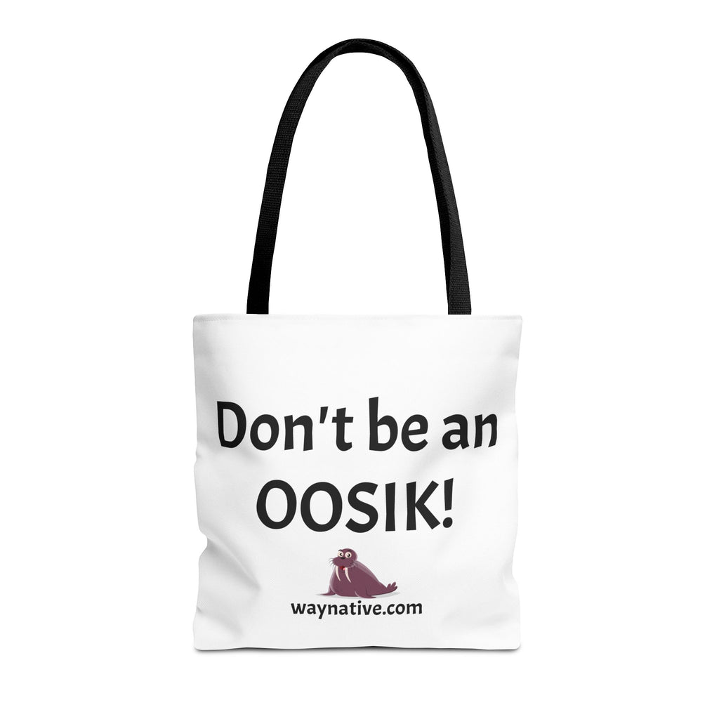 Tote Bag — “Don’t be an OOSIK!” Funny Native Alaskan Eskimo Design Cotton Tote