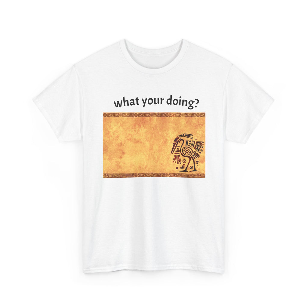 "what your doing" T-Shirt | Text Graphic Tee