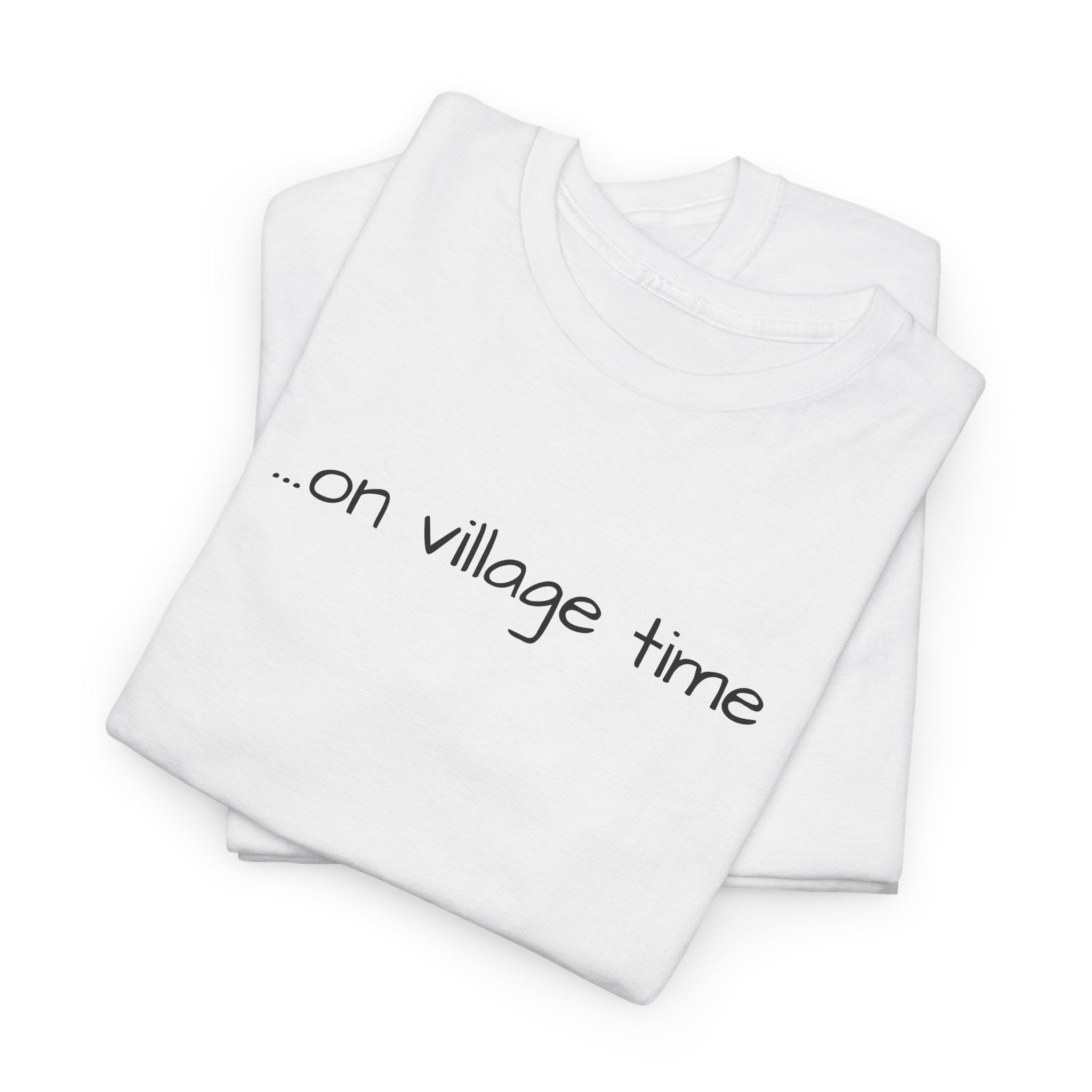 on village time T-Shirt | minimalist script text tee, casual everyday