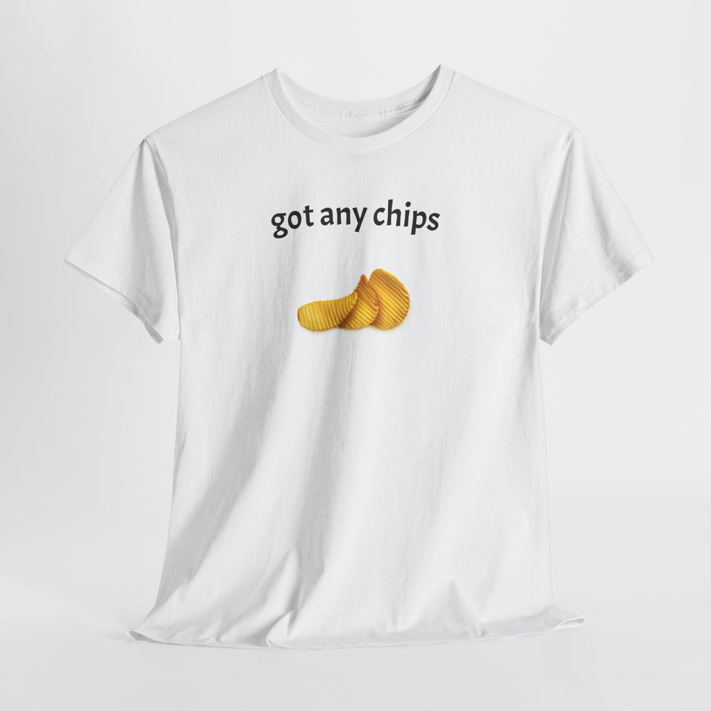 got any chips T-Shirt | Funny Food Phrase