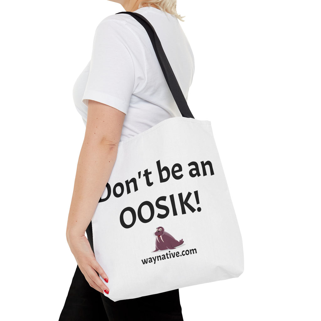 Tote Bag — “Don’t be an OOSIK!” Funny Native Alaskan Eskimo Design Cotton Tote