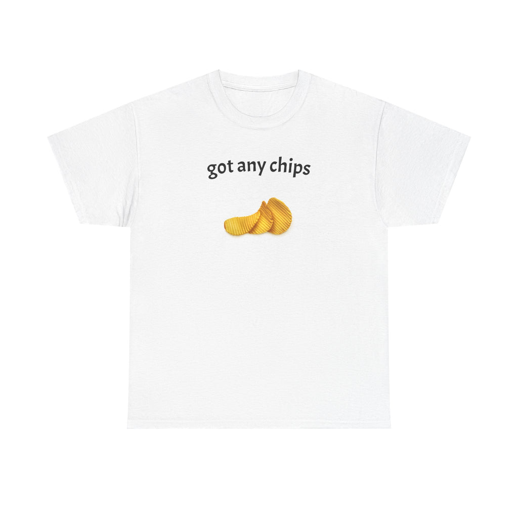 got any chips T-Shirt | Funny Food Phrase