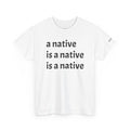Native Pride Tee — "a native" Repeating Text Graphic T-Shirt
