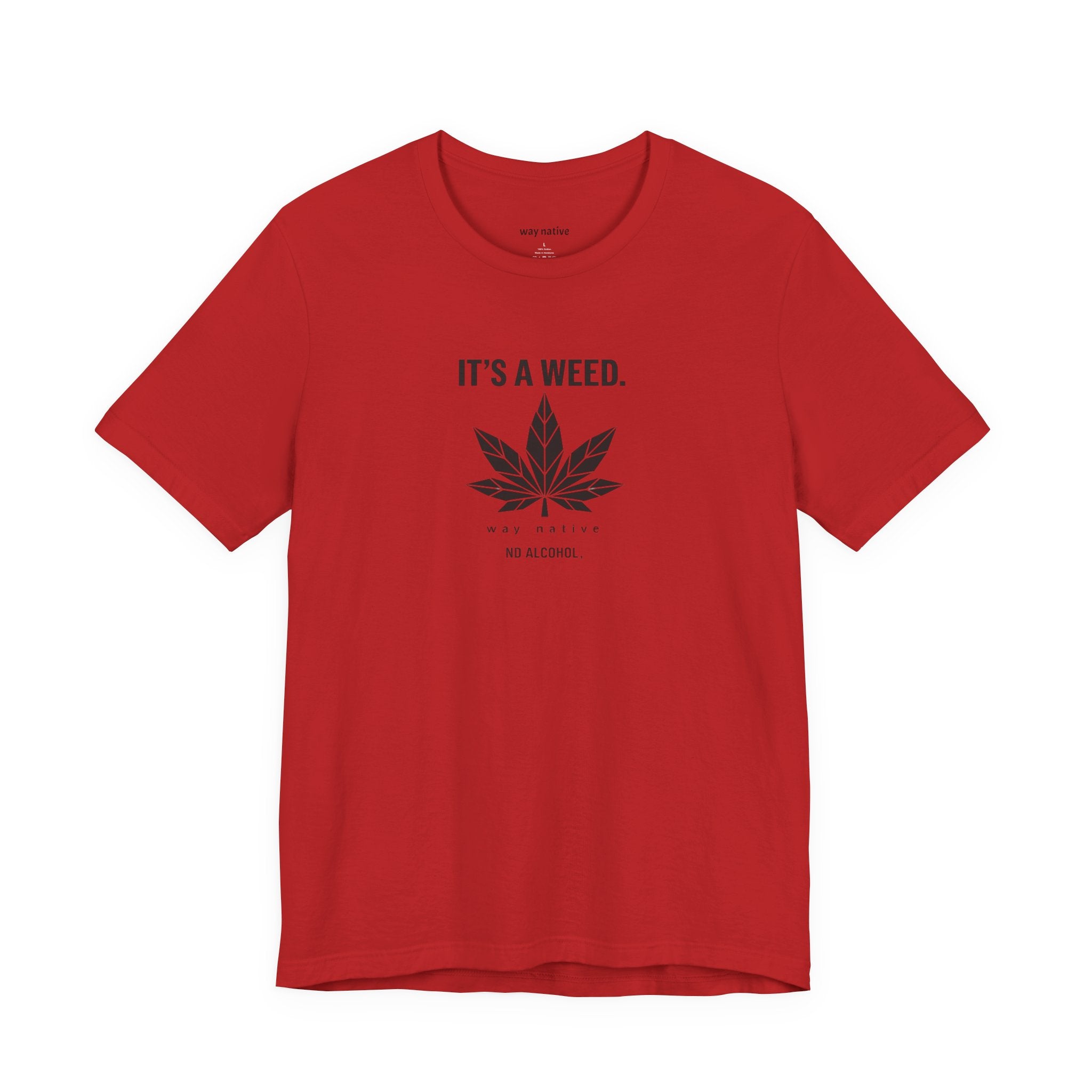 Weed Leaf T‑Shirt — "It’s a Weed" Graphic Tee