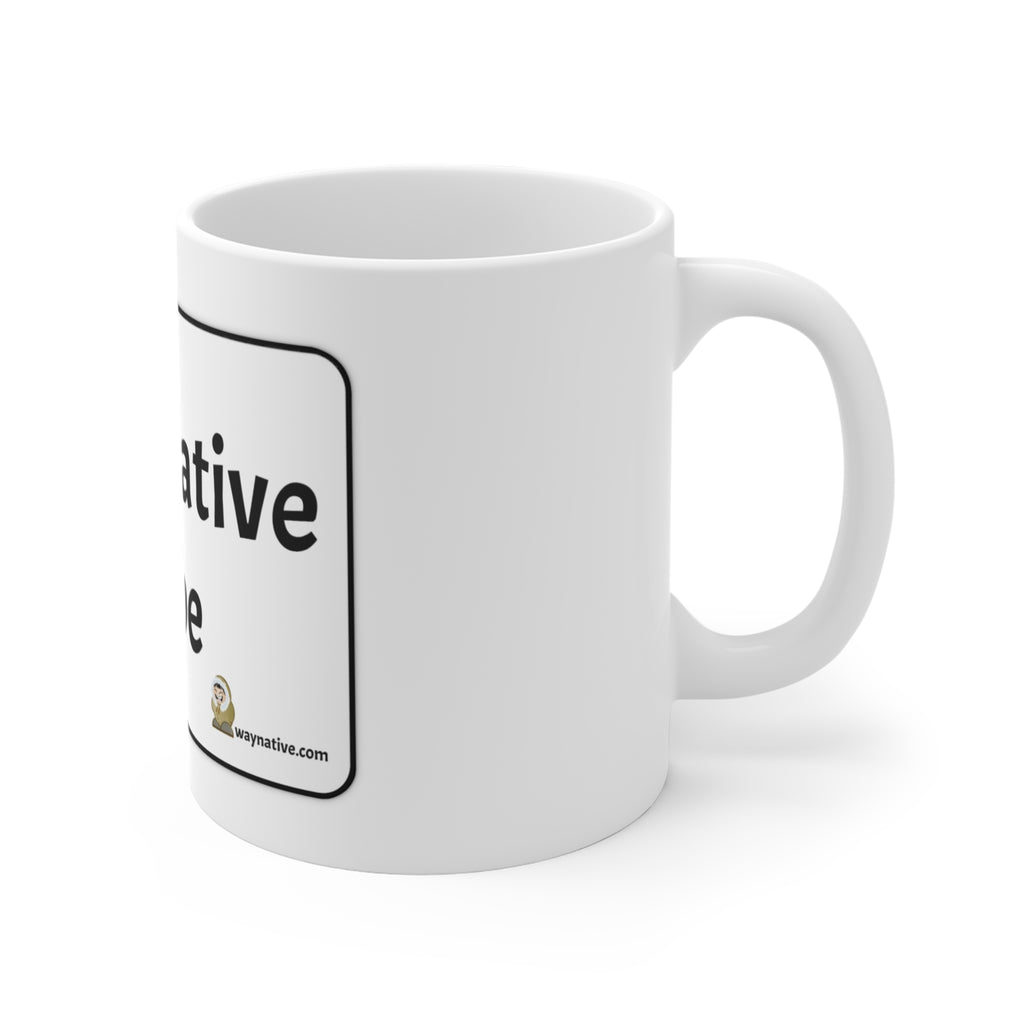 11oz Mug — "Way Native Tribe" Funny Coffee Cup for Family & Group Gifts