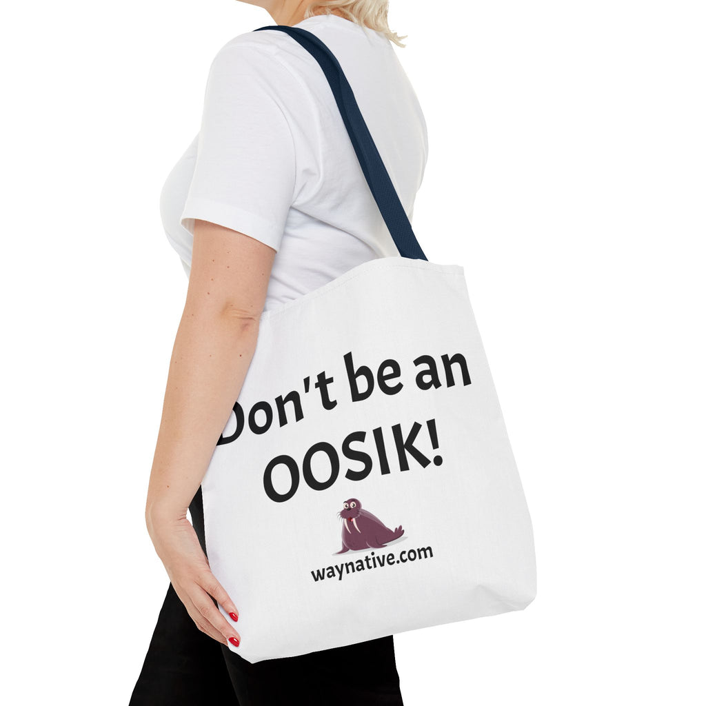 Tote Bag — “Don’t be an OOSIK!” Funny Native Alaskan Eskimo Design Cotton Tote