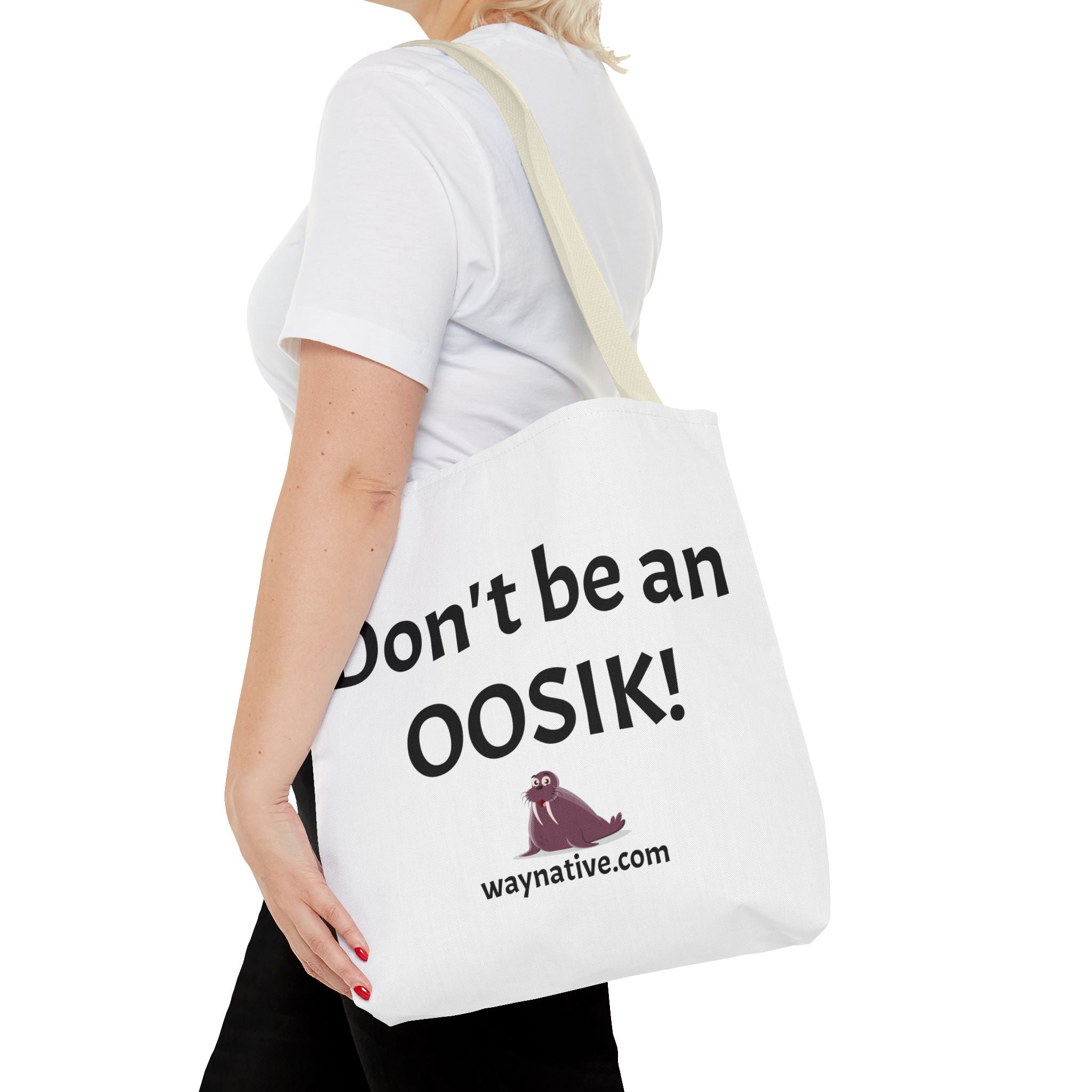 Tote Bag — “Don’t be an OOSIK!” Funny Native Alaskan Eskimo Design Cotton Tote