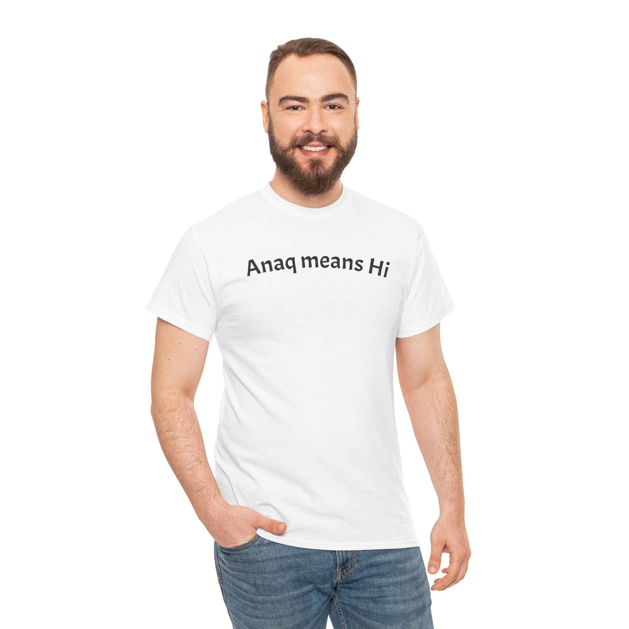 Anaq Means Hi T-Shirt — Simple Text Tee, Casual Greeting Shirt