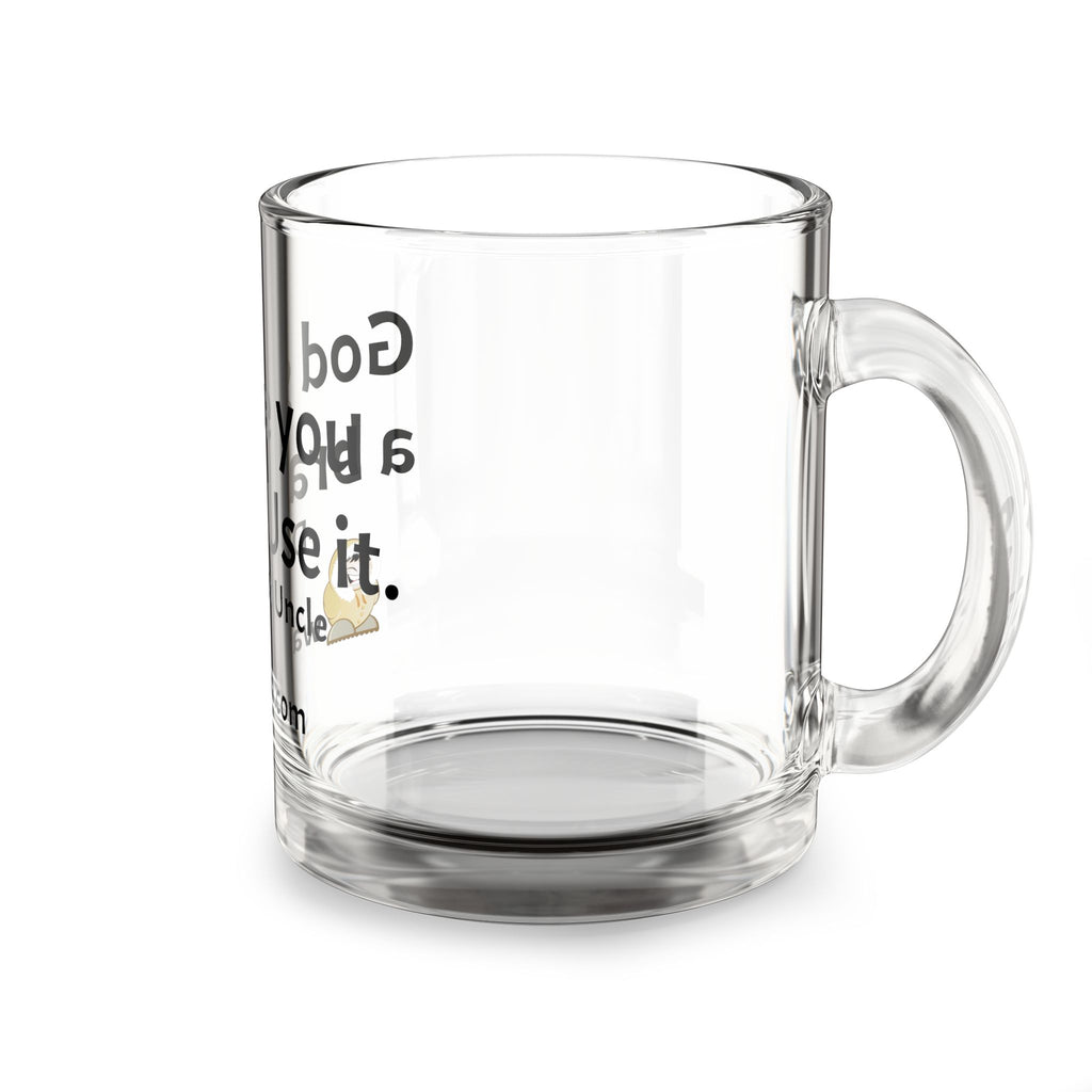 Glass Mug — "God Gave You a Brain. Use It." Inspirational Coffee Cup