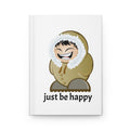 Hardcover Journal — "Just Be Happy" Eskimo Character Notebook