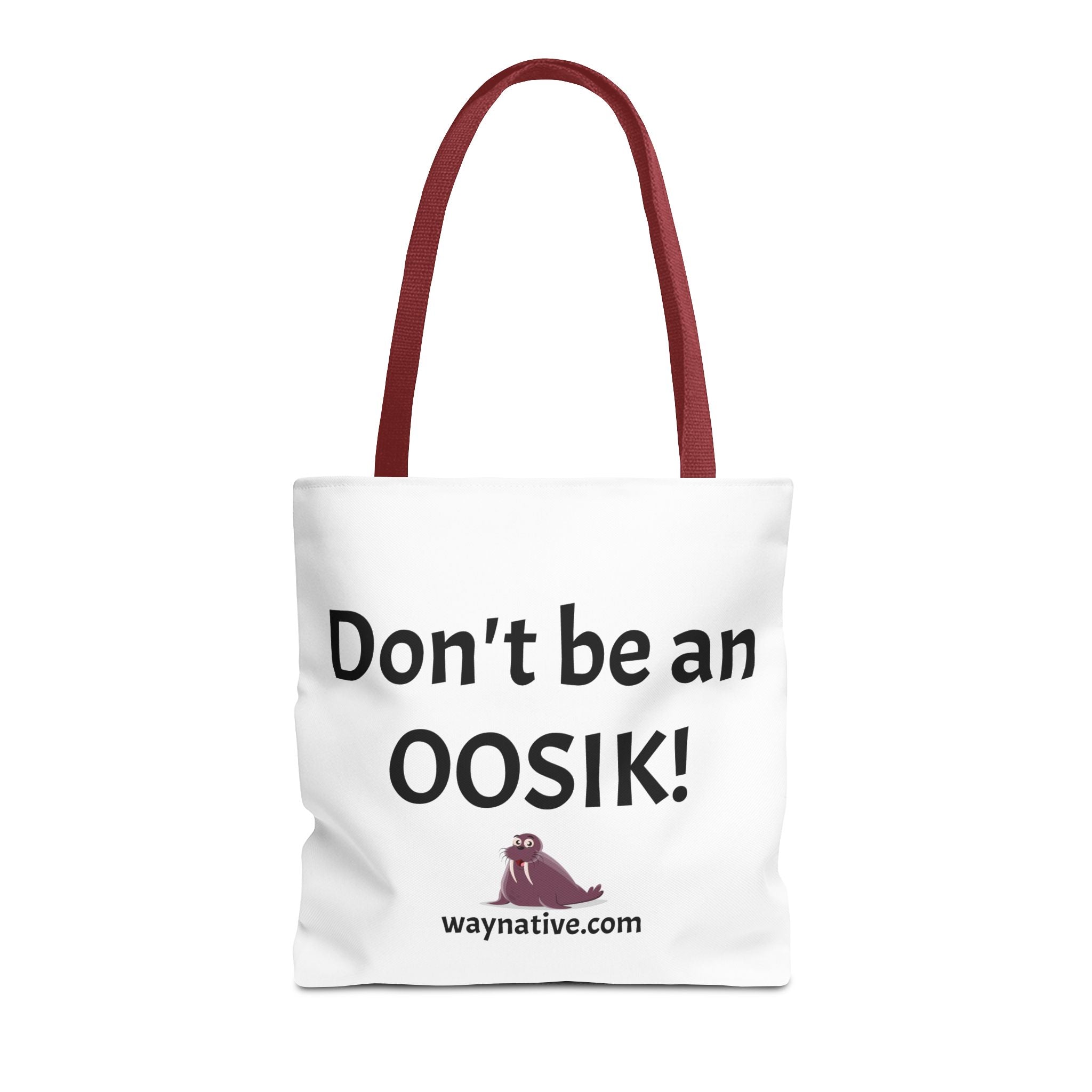 Tote Bag — “Don’t be an OOSIK!” Funny Native Alaskan Eskimo Design Cotton Tote