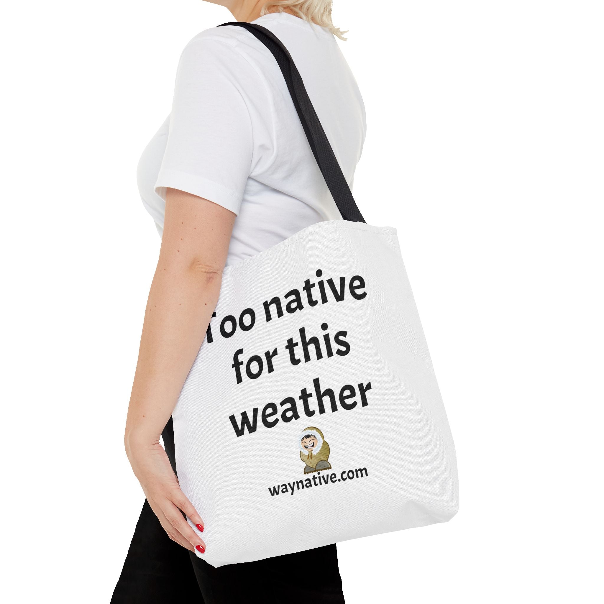 Tote — "Too native for this weather" Printed Canvas Tote Bag